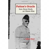 BOOK REVIEW: 'Patton's Oracle': Setting the Record Straight on Gen. Oscar Koch, George Patton's Intelligence Officer BOOK REVIEW: 'Patton's Oracle': Setting the Record Straight on Gen. Oscar Koch, George Patton's Intelligence Officer